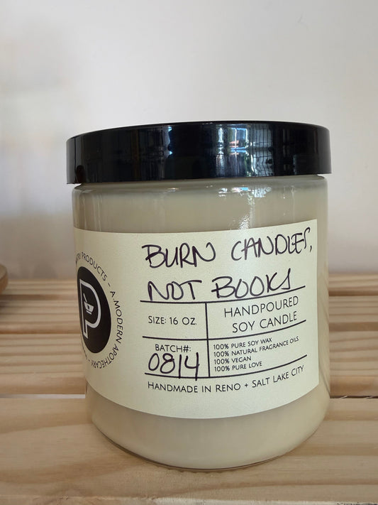 Burn Candles, Not Books – Phthalate-Free Soy Wax Candle